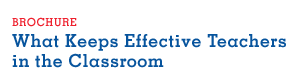 Brochure: What Keeps Effective Teachers in the Classroom